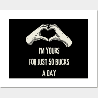 I'm Yours For Just 50 Bucks Posters and Art